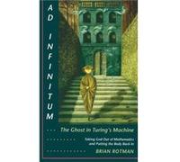 Ad Infinitum... The Ghost in Turings Machine by Brian Rotman Brian Rotman (Auteur)