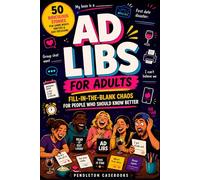 Ad Libs for Adults: 50 Ridiculous Fill-in-the-Blank Stories for Game Night, Parties, Secret Santa & White Elephant Gifts | A Hilarious Adult Party ... for Friends, Coworkers & Bachelorette Nights