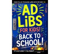Ad Libs For Kids - Back To School: Funny Fill-In-The-Blank Word Game