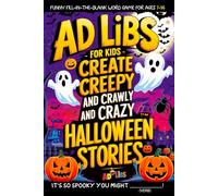 Ad Libs for Kids: Create Creepy and Crawly And Crazy Halloween Fill In The Blank Stories