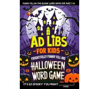 Ad Libs for Kids: Frightfully Funny Fill-Ins: Halloween Word Game Ages 7-14