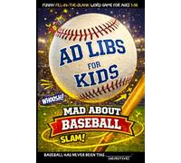 Ad Libs For Kids - Mad About Baseball: Funny Fill-In-The-Blank Word Game