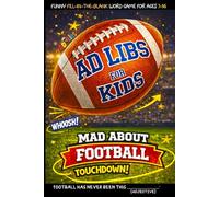 Ad Libs For Kids - Mad About Football: Funny Fill-In-The-Blank Word Game For Kids