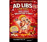 Ad Libs For Kids - Mad About Valentine's Day: Funny Fill-In-The-Blank Word Game For Kids