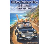 Ad Man to Island King: A Life of Reinvention