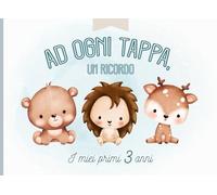 Ad ogni tappa, un ricordo: Libro ricordo del bambino da completare (dalla nascita al terzo anno di vita) - Regalo ideale per la gravidanza e la nascita - a COLORI