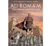 Ad Romam : Le Camp du légionnaire Yvon Bertorello (Contributions), Serge Scotto (Contributions), Éric Stoffel (Contributions), Frédéric Allali (Illustration), Michel Espinosa (Illustration)