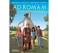 Ad Romam : Le trophée d'Auguste Yvon Bertorello (Contributions), Hubert Prolongeau (Contributions), Arnaud Delalande (Contributions), Boris Talijancic (Illustration)