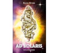 Ad Solaris: Zur letzten Sonne