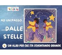 AD UN PASSO DALLE STELLE: UN ALBO PER CHI STA DIVENTANDO GRANDE