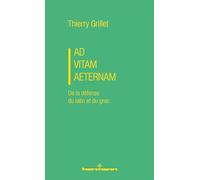 Ad vitam aeternam: De la défense du latin et du grec