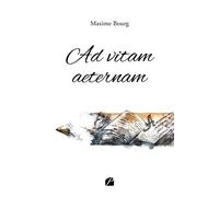 Ad vitam aeternam - Maxime Bourg - Du Pantheon Eds - broché - Poésie