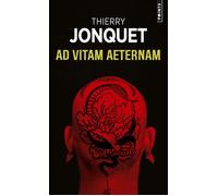 Ad vitam aeternam Préface d'Hervé Le Corre - Thierry Jonquet - Points - Poche - Roman