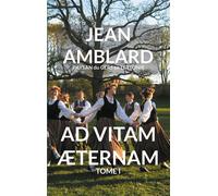 Ad Vitam Æternam Tome I