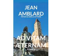 AD VITAM ÆTERNAM TOME II