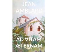 Ad vitam æternam tome III