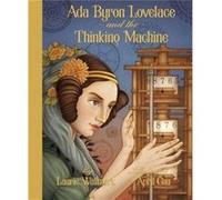 Ada Byron Lovelace and the Thinking Machine by Laurie Wallmark & Illustrated by April Chu Laurie Wallmark Illustrated by April Chu (Auteur)