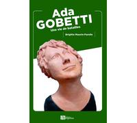Ada GOBETTI Une vie de batailles - Brigitte Maurin-Farelle - Ampelos - broché - Biographie