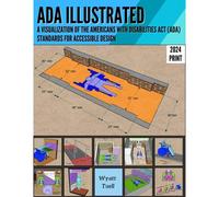 Ada Illustrated: A Visualization Of The 2010 Americans With Disabilities Act (Ada) Standards For Accessible Design