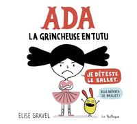 Ada La grincheuse en tutu - Elise Gravel - La Pasteque Eds De - cartonné - Album jeunesse dès 6 ans