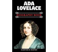 ADA LOVELACE BIOGRAPHY BOOK: The Enchantress of Numbers: How a Victorian Visionary Created the First Computer Program