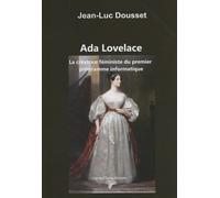 Ada Lovelace - La Créatrice Féministe Du Premier Programme Informatique