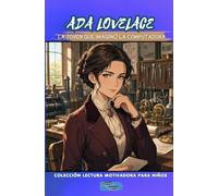Ada Lovelace La joven que imaginó la computadora