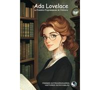 Ada Lovelace: La Première Programmeuse de l’Histoire