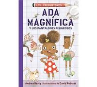 Ada Magnifica y los pantalones peligrosos Ada Twist and the Perilous Pants by Andrea Beaty & David Roberts Andrea Beaty David Roberts (Auteur)
