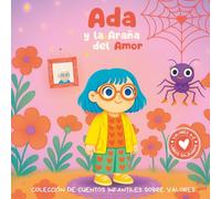 Ada y la Araña del Amor: Colección de cuentos infantiles sobre valores. Libro infantil en español para niños de 3-8 años.
