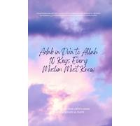 Adab in Du'a to Allah: 10 Keys Every Muslim Must Know: Unlock Barakah and Get Closer to Allah Through The Sunnah Of Prophet Muhammad (p.b.u.h) with Purified Intention & Manners in Supplication