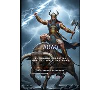 ADAD: El Rugido Celestial que Cultiva y Destruye