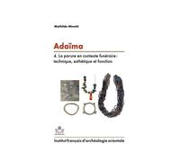 Adaïma IV La parure en contexte funéraire : technique, esthétique et fonction - Mathilde Minotti - Inst.français Archeologie Orientale Du Caire - broché - Essai