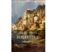 Adalbert Stifter: Bergkristall. Vollständige Neuausgabe