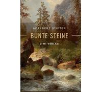 Adalbert Stifter: Bunte Steine. Erzählungen. Vollständige Neuausgabe
