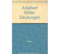 Adalbert Stifter. Deutungen