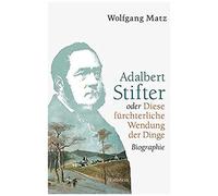 Adalbert Stifter Oder Diese Fürchterliche Wendung Der Dinge