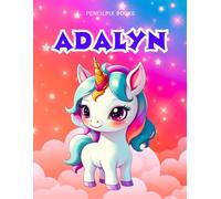 Adalyn: Personalized Unicorn Coloring Book for Girls Ages 4-8 | Custom Gift for Kids Who Love Unicorns: Fun Activity Book with Adalyn's Name on Every Page