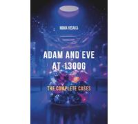 Adam and Eve at 1300g: The Complete Cases: A Mind-Bending Dystopian Sci-Fi Thriller