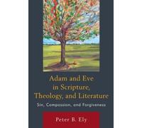 Adam And Eve In Scripture, Theology, And Literature