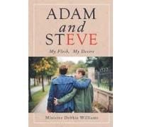 Adam And Steve: My Flesh, My Desire Paperback Book By Minister Debbie Williams