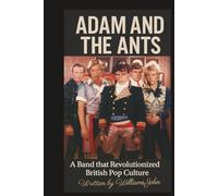 ADAM AND THE ANTS: A Band that Revolutionized British POP Culture