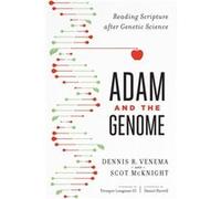 Adam and the Genome Reading Scripture after Genetic Science by Daniel Harrell Scot McKnight Dennis R. Venema (Auteur)