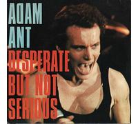 ADAM ANT - DESPERATE BUT NOT SERIOUS - [7"]