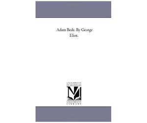 Adam Bede. By George Eliot.