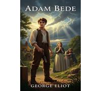 Adam Bede - George Eliot - Classic Books Forever - ebook (ePub) - Livre