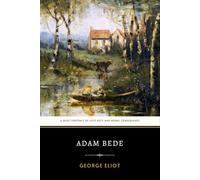 Adam Bede: George Eliot’s Original 1859 Engaging Social Realism Victorian Novel