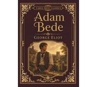 Adam Bede: Large Print (Annotated)