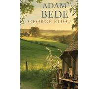 Adam Bede: The Cost of Desire and the Courage to Forgive