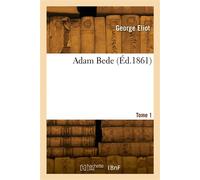 Adam Bede. Tome 1 - George Eliot - Hachette Bnf - broché - Livre